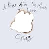 Album artwork for A River Ain't Too Much To Love by Smog