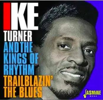 Album artwork for Trailblazin' The Blues 1951 - 1957 by Ike Turner