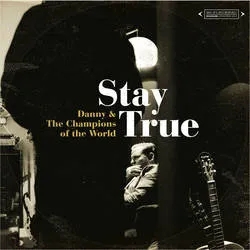 Album artwork for Stay True by Danny and The Champions Of The World