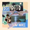 Album artwork for Slow Dance by Blundetto