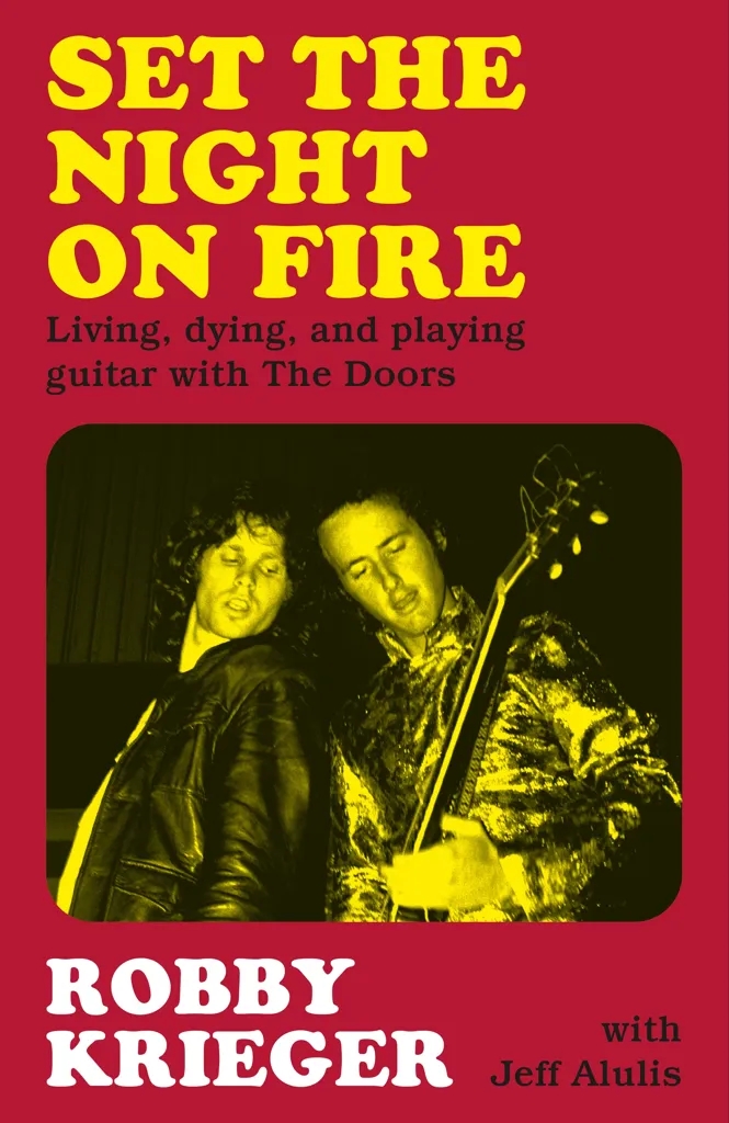 Album artwork for Set the Night on Fire: Living, Dying, and Playing Guitar With the Doors by Robby Krieger