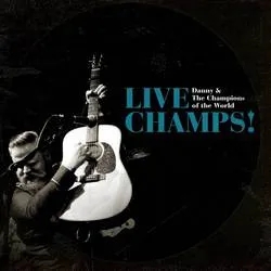 Album artwork for Live Champs! by Danny and The Champions Of The World