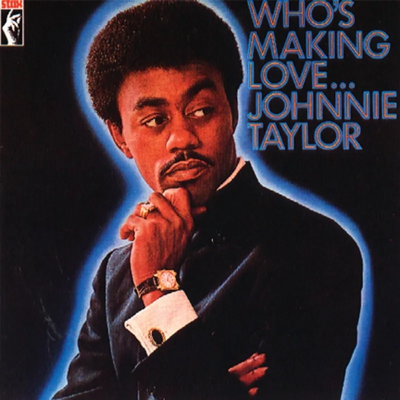 Album artwork for Who’s Making Love by Johnnie Taylor