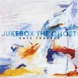 Album artwork for Safe Travels by Jukebox the Ghost