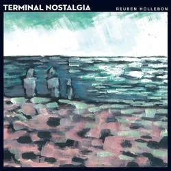 Album artwork for Terminal Nostalgia by Reuben Hollebon