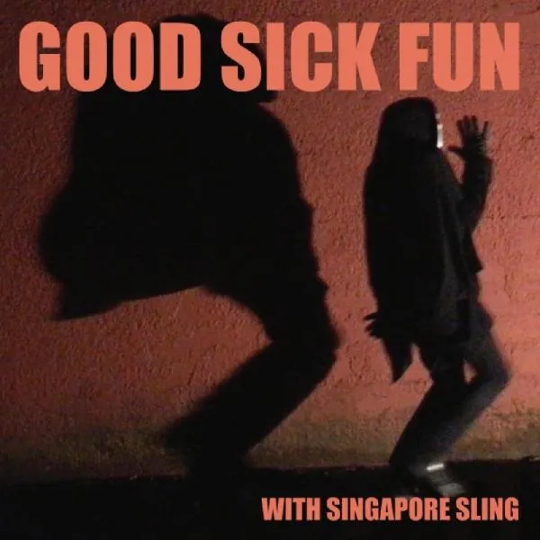 Album artwork for Good Sick Fun by Singapore Sling