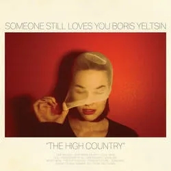 Album artwork for Someone Still Loves You Boris Yeltsin by The High Country