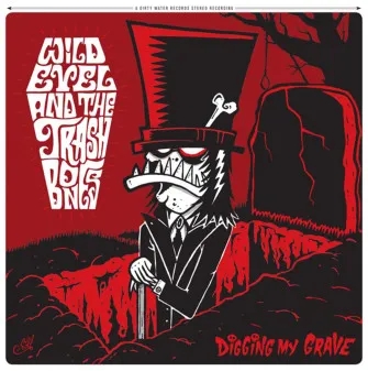 Album artwork for Digging My Grave by Wild Evel and the Trashbones 