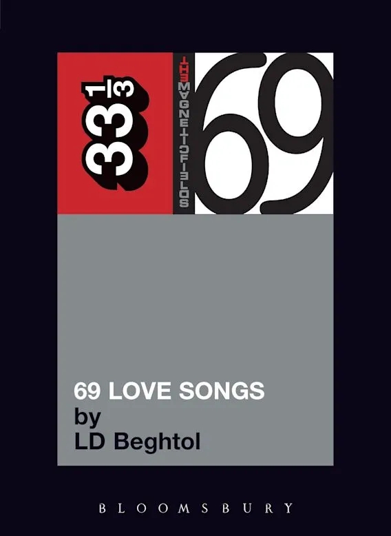Album artwork for The Magnetic Fields' 69 Love Songs 33 1/3 by LD Beghtol