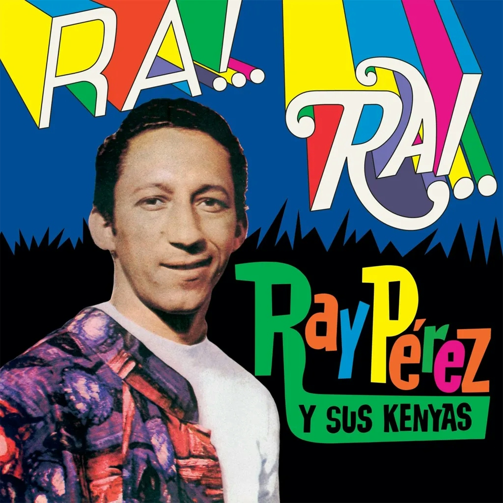 Album artwork for Ra! Rai! by Ray Perez Y Sus Kenyas