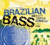 Album artwork for Brazilian Bass: Inner City Tropical Soundblast by Various Artists