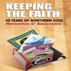 Album artwork for Various - Keeping The Faith - 40 Years Of Northern Soul by Various