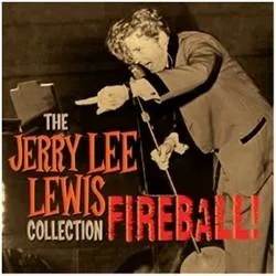 Album artwork for Fireball - The Jerry Lee Lewis Collection by Jerry Lee Lewis