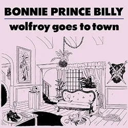 Album artwork for Wolfroy Goes To Town by Bonnie Prince Billy