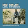Album artwork for Life Stories - Highlife and Afrobeat Classics 1973 - 1980 by Ebo Taylor