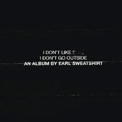 Album artwork for I Don't Like Shit, I Don't Go Outside by Earl Sweatshirt