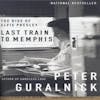 Album artwork for Last Train to Memphis by Peter Guralnick