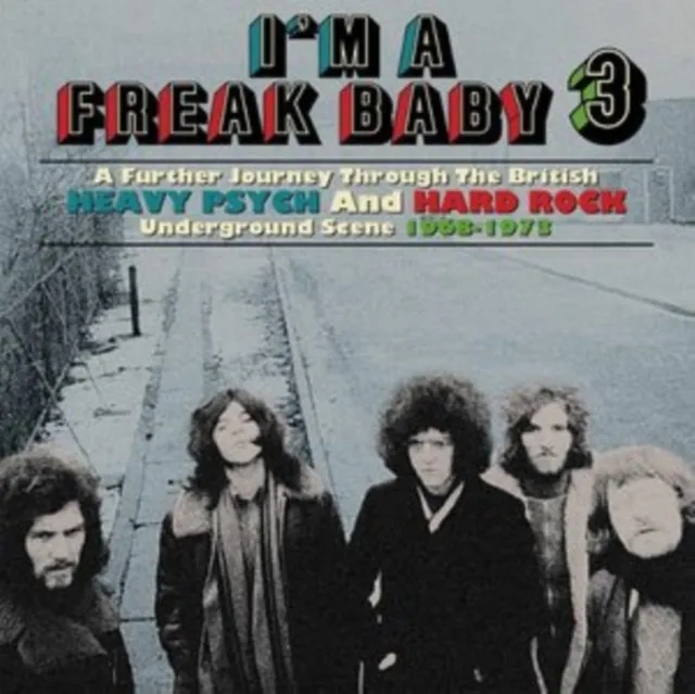 Album artwork for I'm a Freak Baby 3: A Further Journey Through The British Heavy Psych And Hard Rock Underground Scene 1968-1973 by Various Artists