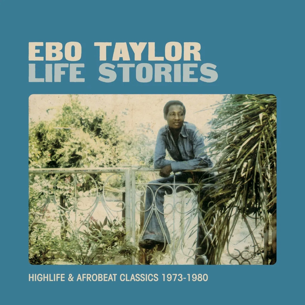 Album artwork for Life Stories: Highlife & Afrobeat Classics 1973-1980 by Ebo Taylor