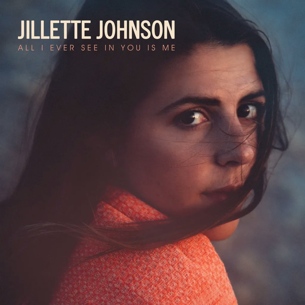 Album artwork for All I Ever See in You is Me by Jillette Johnson