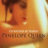 Album artwork for I'd Rather Be Naked by Penelope Queen