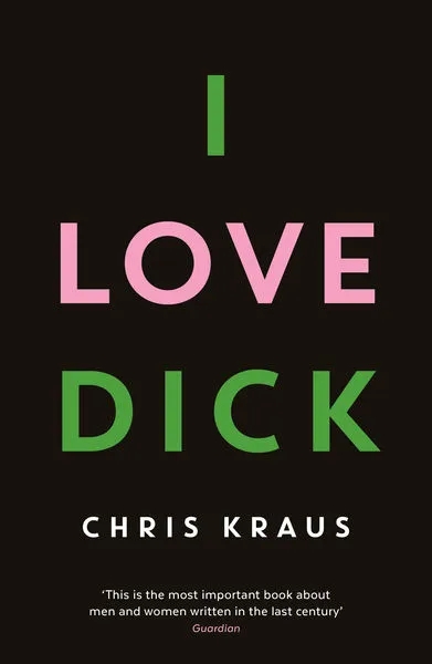 Album artwork for I Love Dick by Chris Kraus