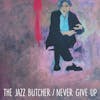 Album artwork for Never Give Up (Glass Version) by The Jazz Butcher