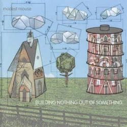 Album artwork for Building Nothing Out Of Something by Modest Mouse