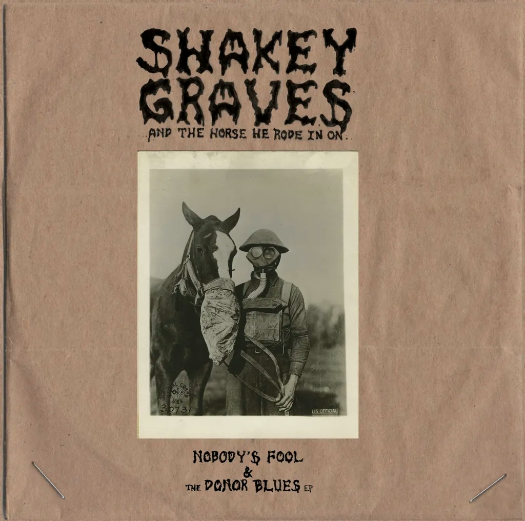 Album artwork for Shakey Graves And The Horse He Rode In On (Nobody's Fool and The Donor Blues) by Shakey Graves