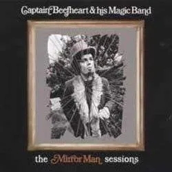Album artwork for The Mirror Man Sessions by Captain Beefheart