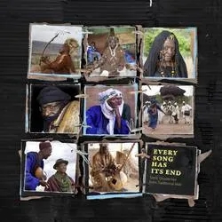 Album artwork for Every Song Has Its End - Sonic Dispatches From Traditional Mali by Various