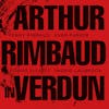 Album artwork for Arthur Rimbaud In Verdun by Penny Rimbaud