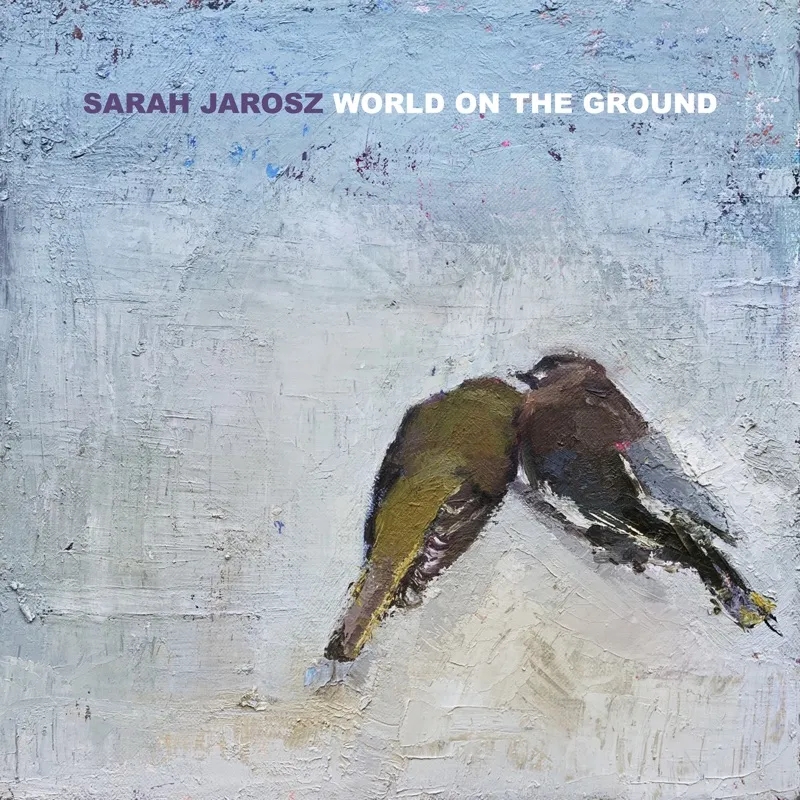 Album artwork for World On The Ground by Sarah Jarosz