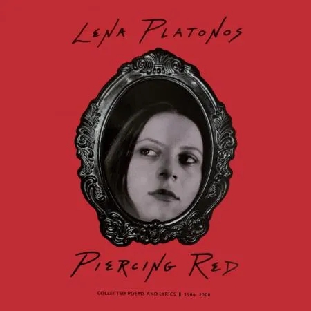 Album artwork for Piercing Red: Collected Poems and Lyrics 1984–2008 by Lena Platonos