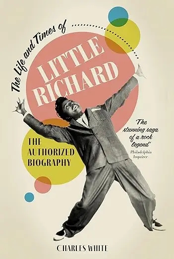 Album artwork for The Life and Times of Little Richard: The Authorized Biography  by Charles White