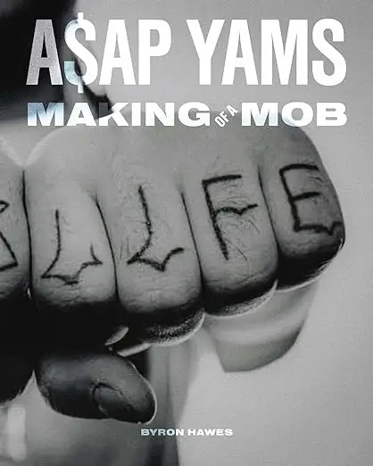 Album artwork for A$AP YAMS: Making of a Mob by Byron Hawes
