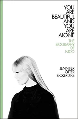 Album artwork for You Are Beautiful and You Are Alone: The Biography of Nico by Jennifer Otter Bickerdike