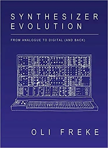 Album artwork for Synthesizer Evolution: From Analogue to Digital (and Back) by Oli Freke