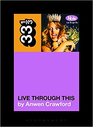 Album artwork for 33 1/3 Hole - Live Through This by Anwen Crawford