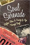 Album artwork for Soul Serenade: Rhythm, Blues & Coming of Age Through Vinyl by Rashod Ollison