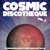 Album artwork for Cosmic Discotheque Vol 6 - 12 Dancefloor Groovy Disco Gems From The '70s by Various