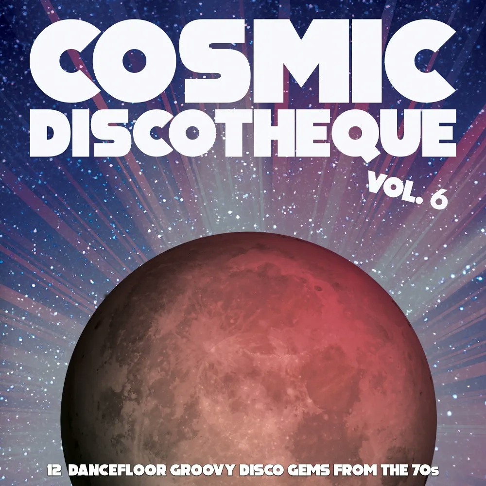 Album artwork for Cosmic Discotheque Vol 6 - 12 Dancefloor Groovy Disco Gems From The '70s by Various