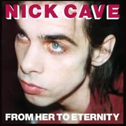 Album artwork for From Her To Eternity by Nick Cave
