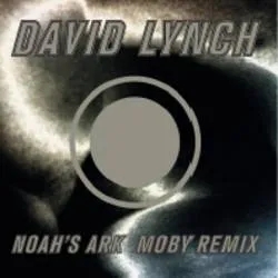 Album artwork for Noah's Ark - Moby Remix by David Lynch