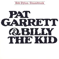 Album artwork for Pat Garrett & Billy the Kid by Bob Dylan