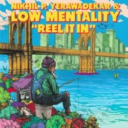 Album artwork for Reel It In by Nikhil P. Yerawadekar & Low Mentality