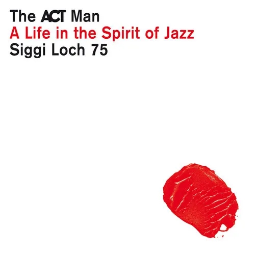 Album artwork for Siggi Loch - A Life in the Spirit of Jazz by Various