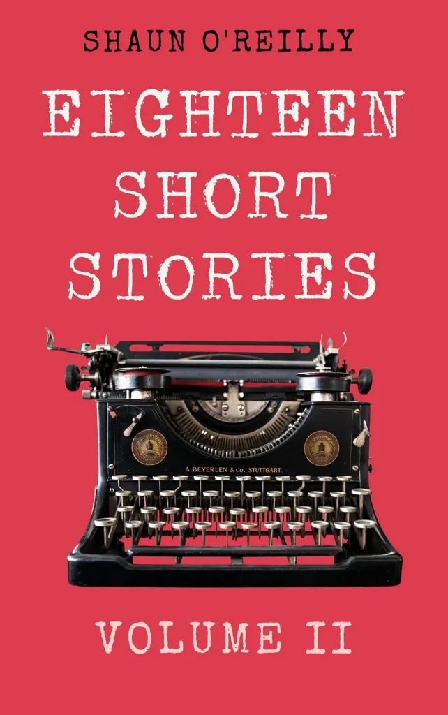 Album artwork for Eighteen Short Stories Volume 2 by Shaun O'Reilly