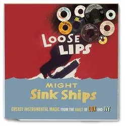 Album artwork for Loose Lips Might Sink Ships - Greasy Instrumental Magic From the Vault of Lux and Ivy by Various