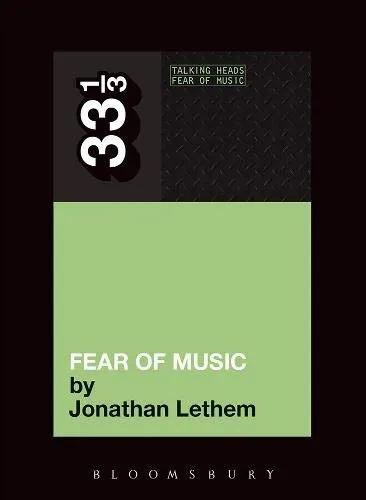 Album artwork for Talking Heads' Fear of Music 33 1/3 by Jonathan Lethem